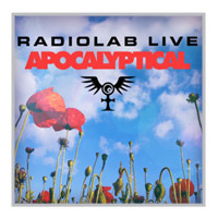 RadioLab Live In Milwaukee: Apocalyptical