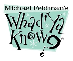Michael Feldman’s Whad’Ya Know? Live In Madison