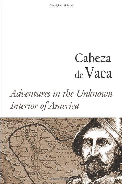 Adventures in the Unknown Interior of America  by Alvar Nunez Cabeza de Vaca