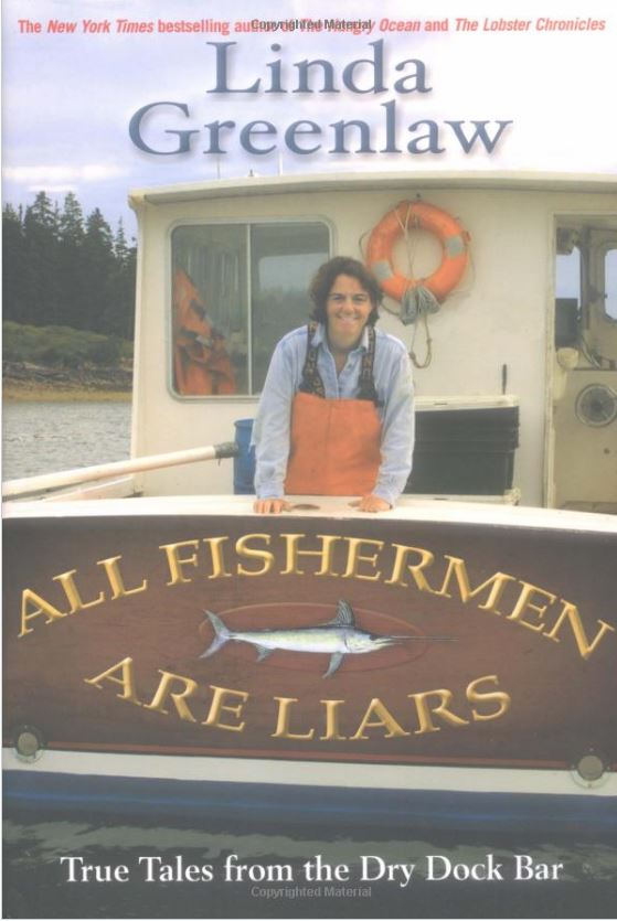 All Fishermen are Liars: True Tales for the Dry Dock Bar by Linda Greenlaw