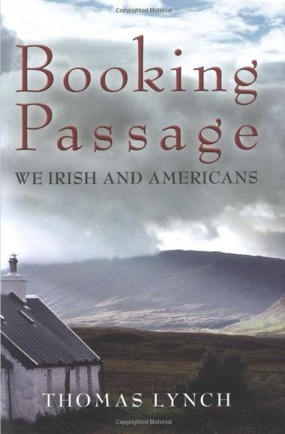 Booking Passage: We Irish and Americans by Thomas Lynch