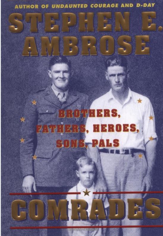 Comrades: Brothers, Fathers, Heroes, Sons, Pals by Stephen Ambrose