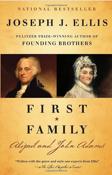 First Family: Abigail and John Adams by Joseph Ellis