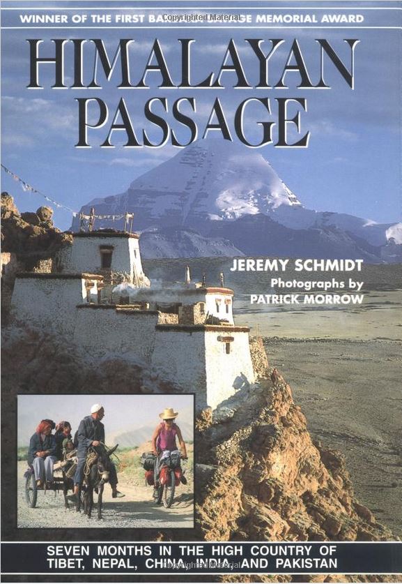 Himalayan Passage: Seven Months in the High Country of Tibet, Nepal, China, India, and Pakistan by Jeremy Schmidt and Patrick Morrow