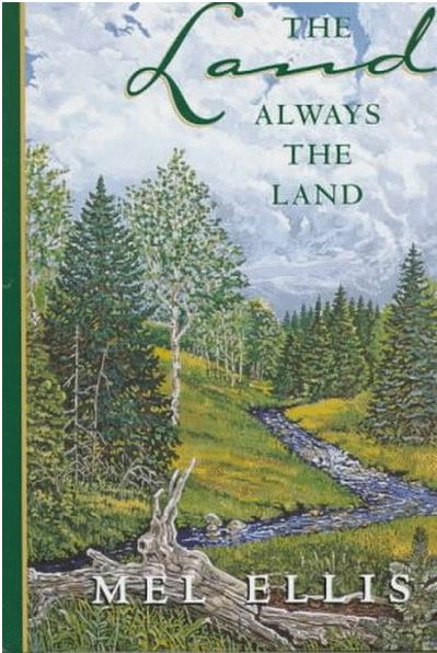 The Land, Always the Land by Mel Ellis