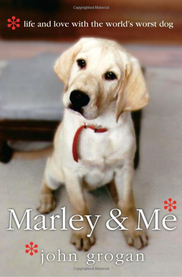 Marley & Me: Life and Love with the World’s Worst Dog by John Grogan