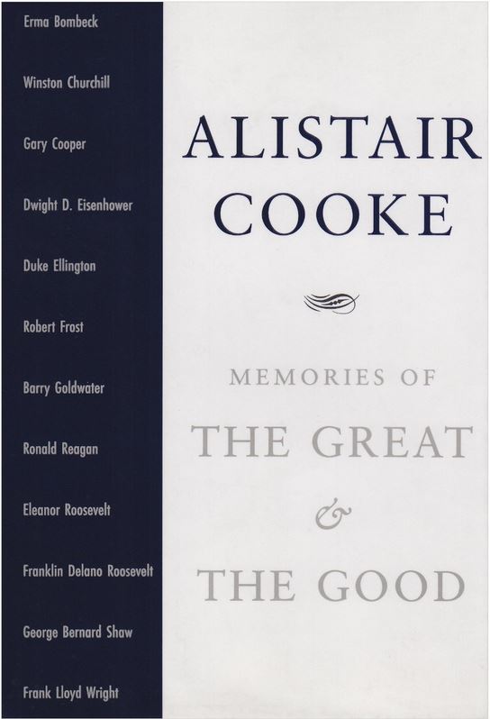 Selections from “Memories of the Great and the Good” by Alistaire Cooke