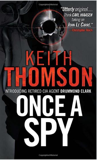 Once a Spy: a novel by Keith Thomson