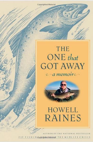 The One That Got Away: a memoir by Howell Raines