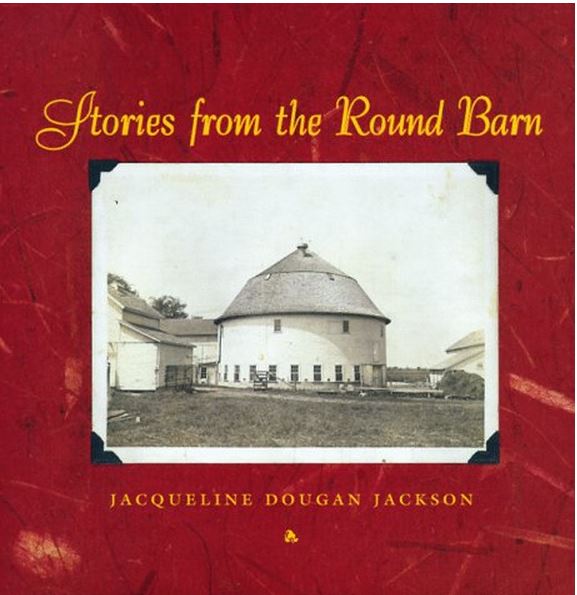 Stories from the Round Barn by Jacqueline Dougan Jackson