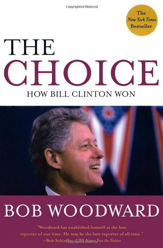 The Choice: How Bill Clinton Won by Bob Woodward