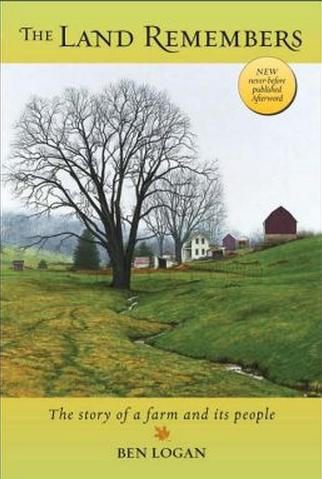 The Land Remembers: The story of a farm and its people by Ben Logan