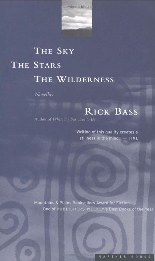The Sky, the Stars, The Wilderness by Rick Bass
