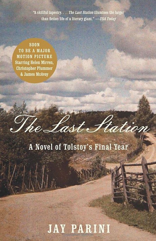The Last Station: A Novel of Tolstoy’s Final Year by Jay Parini