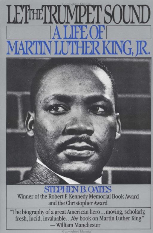 Let the Trumpet Sound: A Life Of Martin Luther King, Jr. by Stephen Oates