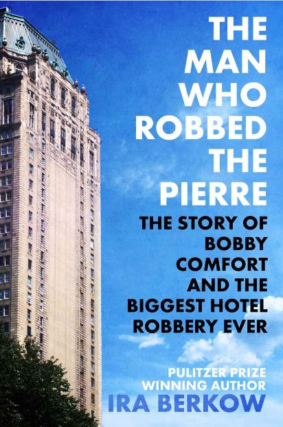 The Man Who Robbed the Pierre by Ira Berkow