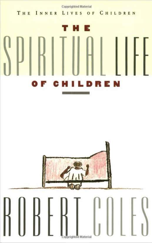 The Spiritual Life of Children by Robert Coles