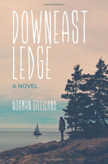 Downeast Ledge: A Novel by Norman Gilliland