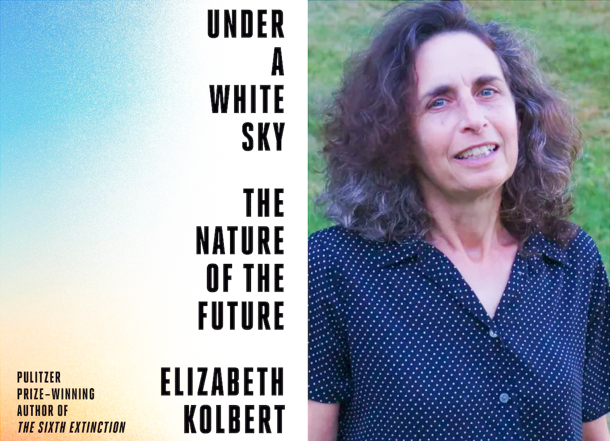 Author Elizabeth Kolbert and the cover of her new book "Under a White Sky: The Nature of the Future."