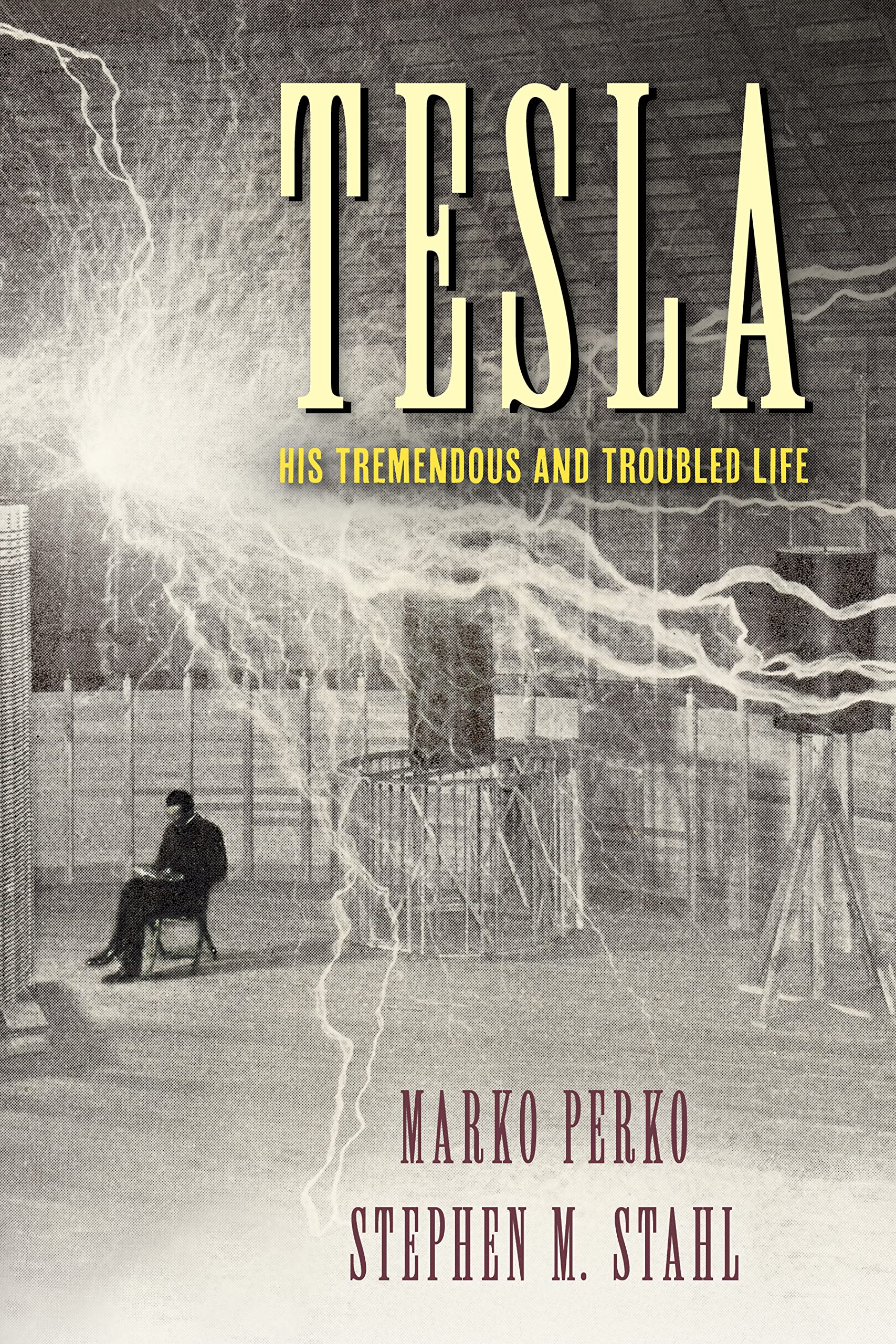 Tesla: His Tremendous and Troubled Life by Marko Perko and Stephen M. Stahl