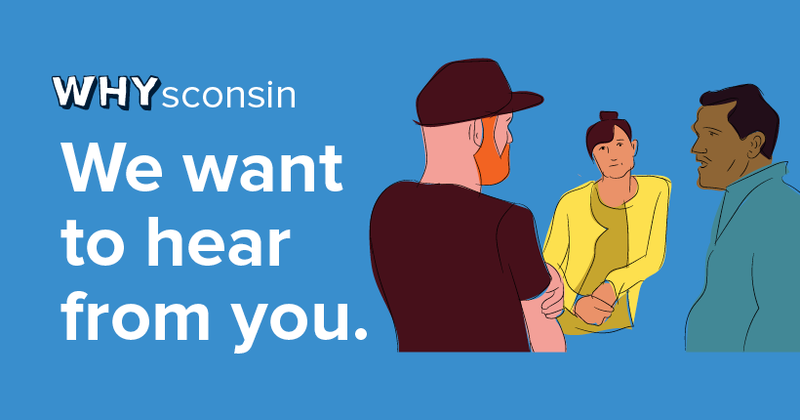 A WHYsconsin graphic that says, "We want to hear from you"