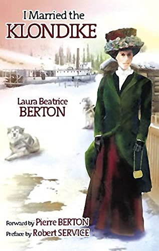 I Married The Klondike by Laura Beatrice Berton