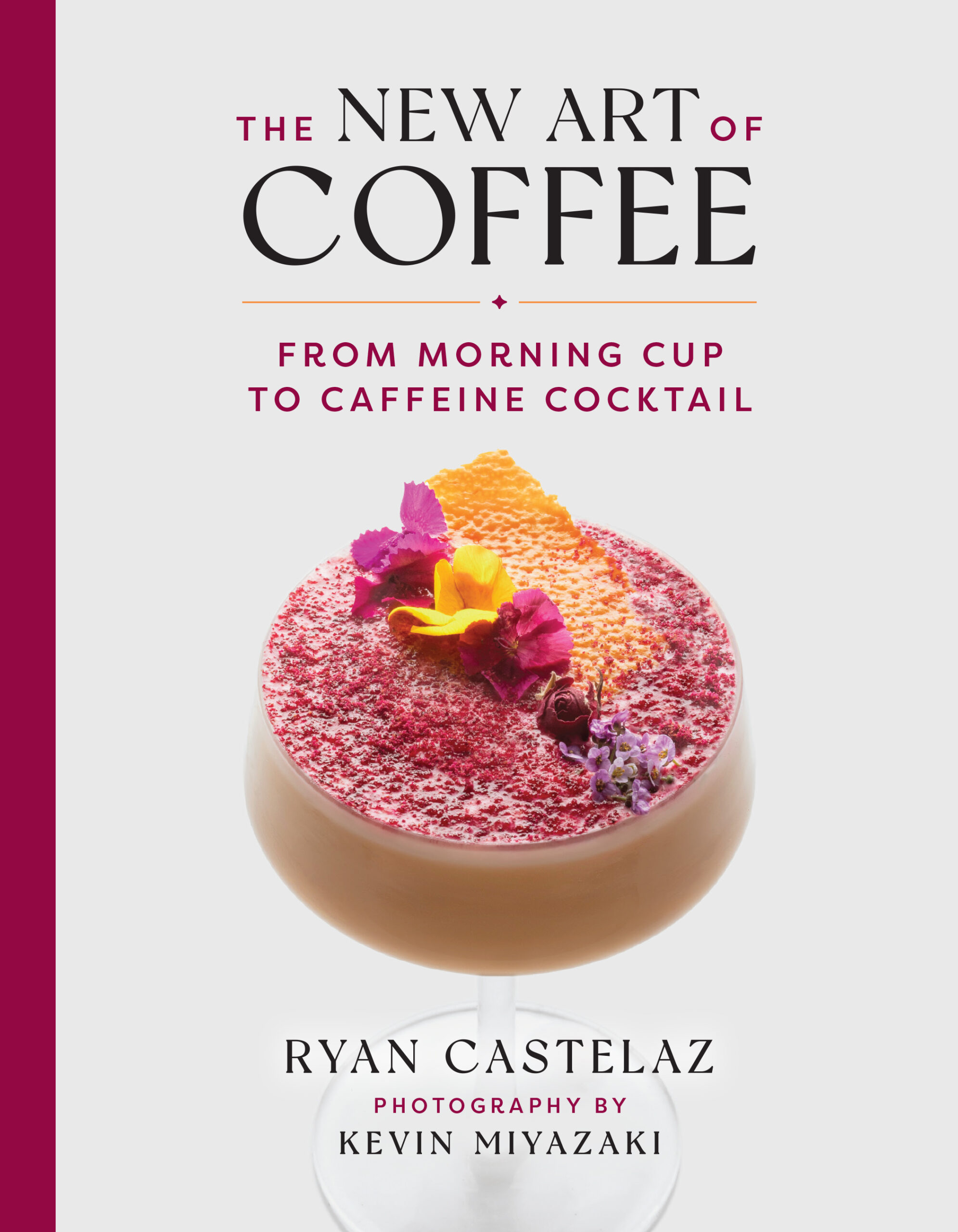 Cover of Ryan Castelaz's book, 'The New Art of Coffee: From Morning Cup to Caffeine Cocktail'