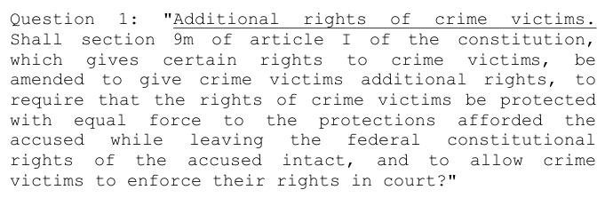 The 64-word ballot question to amend the Wisconsin State Constitution to add victim rights made no mention of its effect on police transparency in cases where law enforcement officers claim privacy rights as crime victims.