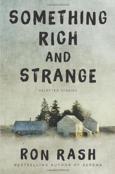 Something Rich and Strange by Ron Rash
