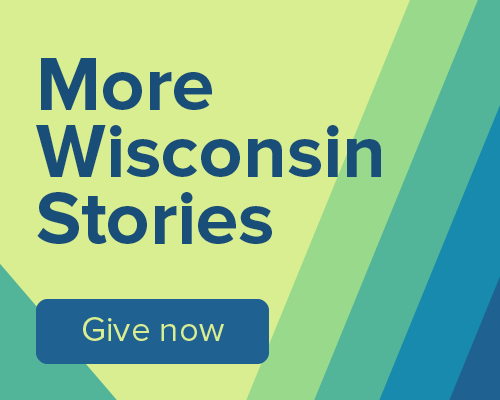 More Wisconsin Stories. Give now.