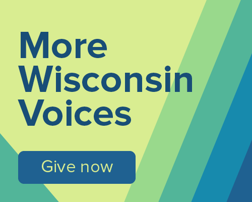 More Wisconsin Voices. Give now.