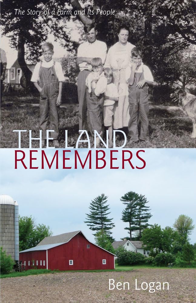 Book Cover for "The Land Remembers: The Story Of A Farm And Its People" by Ben Logan