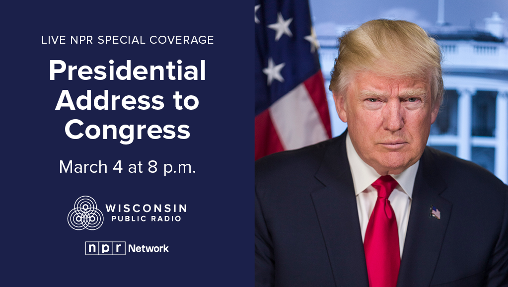 Promotional graphic for a presidential address to Congress on March 4 at 8 p.m., featuring the NPR and Wisconsin Public Radio logos and a person wearing a suit in front of an American flag.