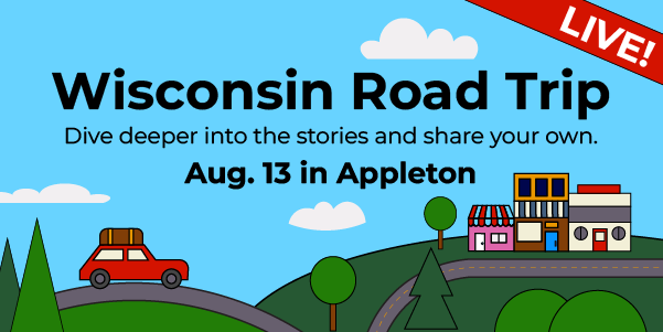 Illustration of a red car on a road with text: Wisconsin Road Trip, Dive deeper into the stories and share your own. Aug. 13 in Appleton. A LIVE! banner is in the top right corner.