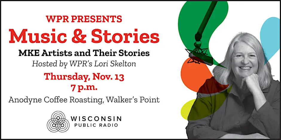 Event flyer for Music & Stories by Wisconsin Public Radio, hosted by Lori Skelton, on Thursday, Nov. 13 at 7 p.m. at Anodyne Coffee Roasting, Walker’s Point.
