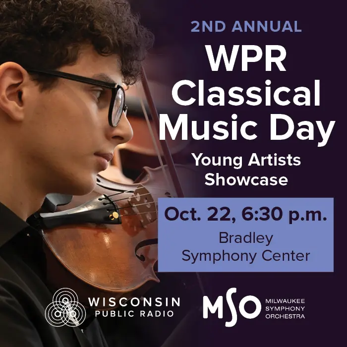 A young violinist plays beside text promoting the 2nd Annual WPR Classical Music Day Young Artists Showcase on Oct. 22 at Bradley Symphony Center, with Wisconsin Public Radio and MSO logos.