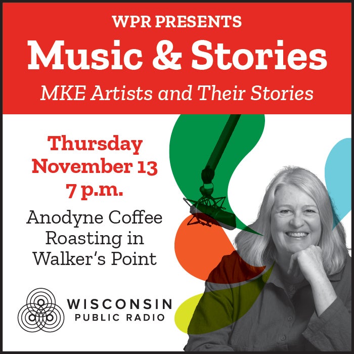Event poster for Music & Stories: MKE Artists and Their Stories on Thursday, November 13 at 7 p.m. at Anodyne Coffee Roasting in Walker’s Point, hosted by Wisconsin Public Radio.