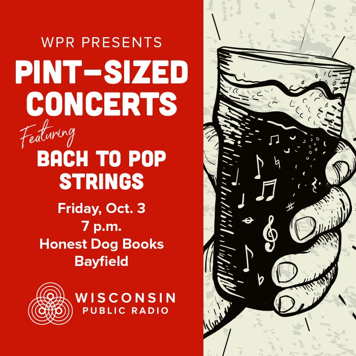 Event poster for Pint-Sized Concerts featuring Bach to Pop Strings on Friday, Oct. 3 at 7 p.m. at Honest Dog Books, Bayfield, presented by Wisconsin Public Radio. Illustration of a beer pint.