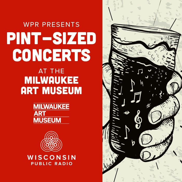 Poster for Pint-Sized Concerts at the Milwaukee Art Museum, presented by Wisconsin Public Radio, featuring an illustrated hand holding a pint glass with musical notes.