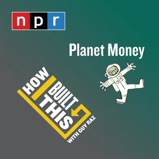 Planet Money & How I Built This