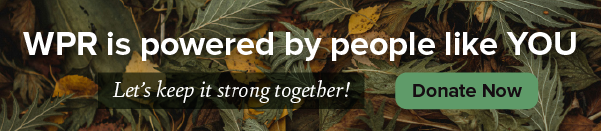 Banner with text WPR is powered by people like YOU. Lets keep it strong together! and a green Donate Now button over a background of autumn leaves.