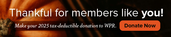 Banner with a pumpkin background reads, Thankful for members like you! Make your 2025 tax-deductible donation to WPR. A Donate Now button is on the right.