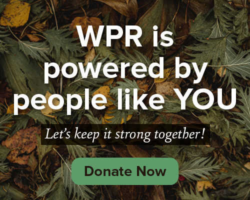 Text over foliage background reads: WPR is powered by people like YOU. Lets keep it strong together! Donate Now with a green donate button.