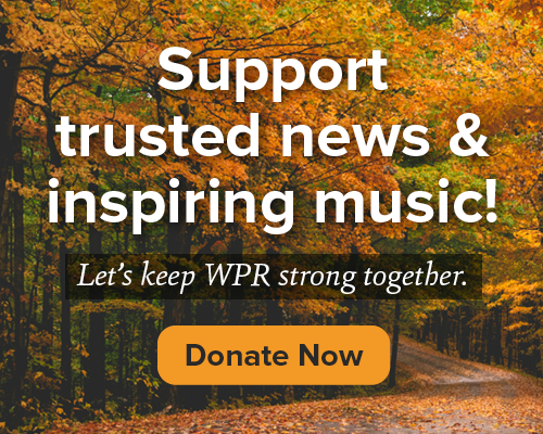 Text on autumn forest background reads: Support trusted news & inspiring music! Let’s keep WPR strong together. Orange button below says Donate Now.