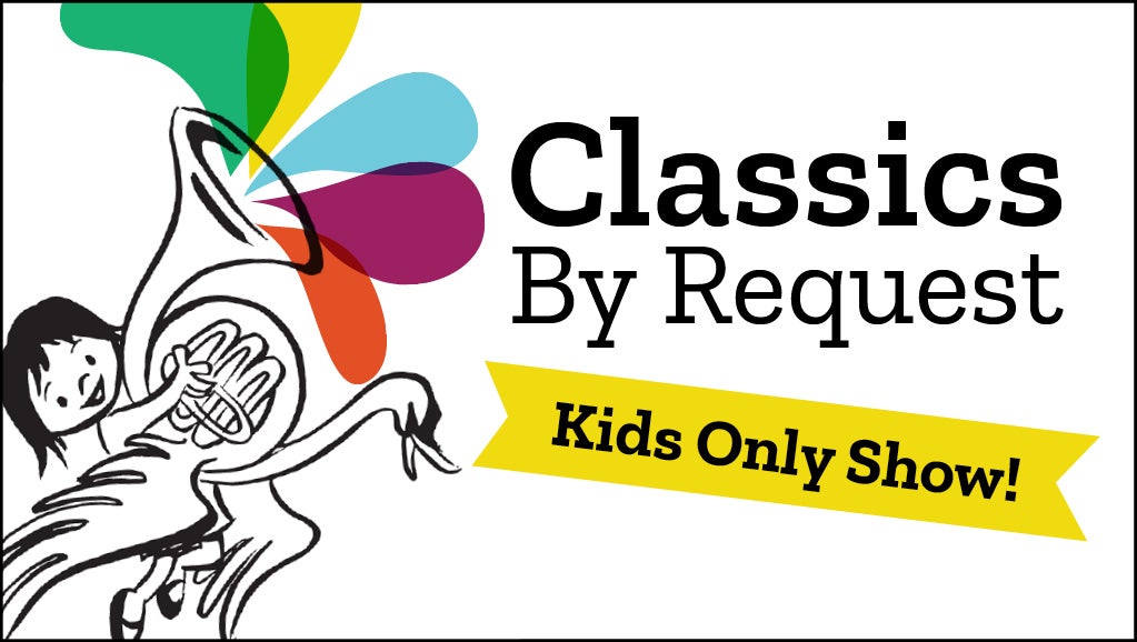 Poster for Classics By Request: Kids Only Show! featuring a cartoon child playing a French horn with colorful music notes, perfect for classical kids to enjoy and request their favorite tunes.