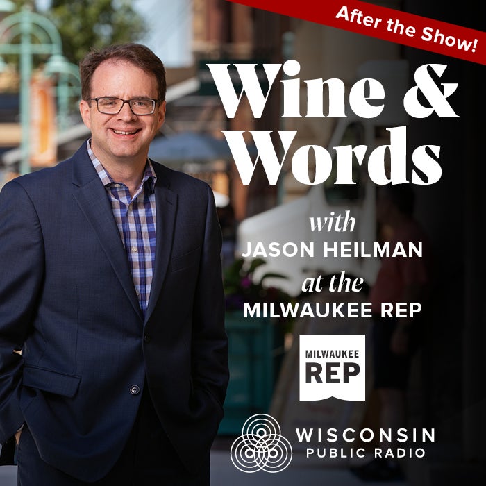 A man in a suit stands outdoors, smiling. Text reads: Wine & Words with Jason Heilman at the Milwaukee Rep. Wisconsin Public Radio.