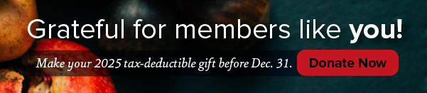 Banner with the text Grateful for members like you! Make your 2025 tax-deductible gift before Dec. 31. and a red Donate Now button over a background with apples.