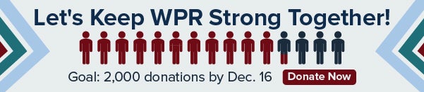 Banner showing 16 figures, 12 in red and 4 in blue, with text: Lets Keep WPR Strong Together! Goal: 2,000 donations by Dec. 16. Donate Now.