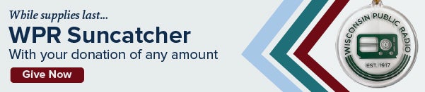 WPR Suncatcher promotion: While supplies last... WPR Suncatcher with your donation of any amount. Includes a Give Now button and an image of a Wisconsin Public Radio ornament.