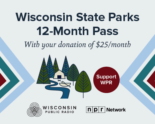 Promotional graphic offering a Wisconsin State Parks 12-month pass with a $25/month donation to Wisconsin Public Radio and NPR Network. Includes nature illustration and support button.